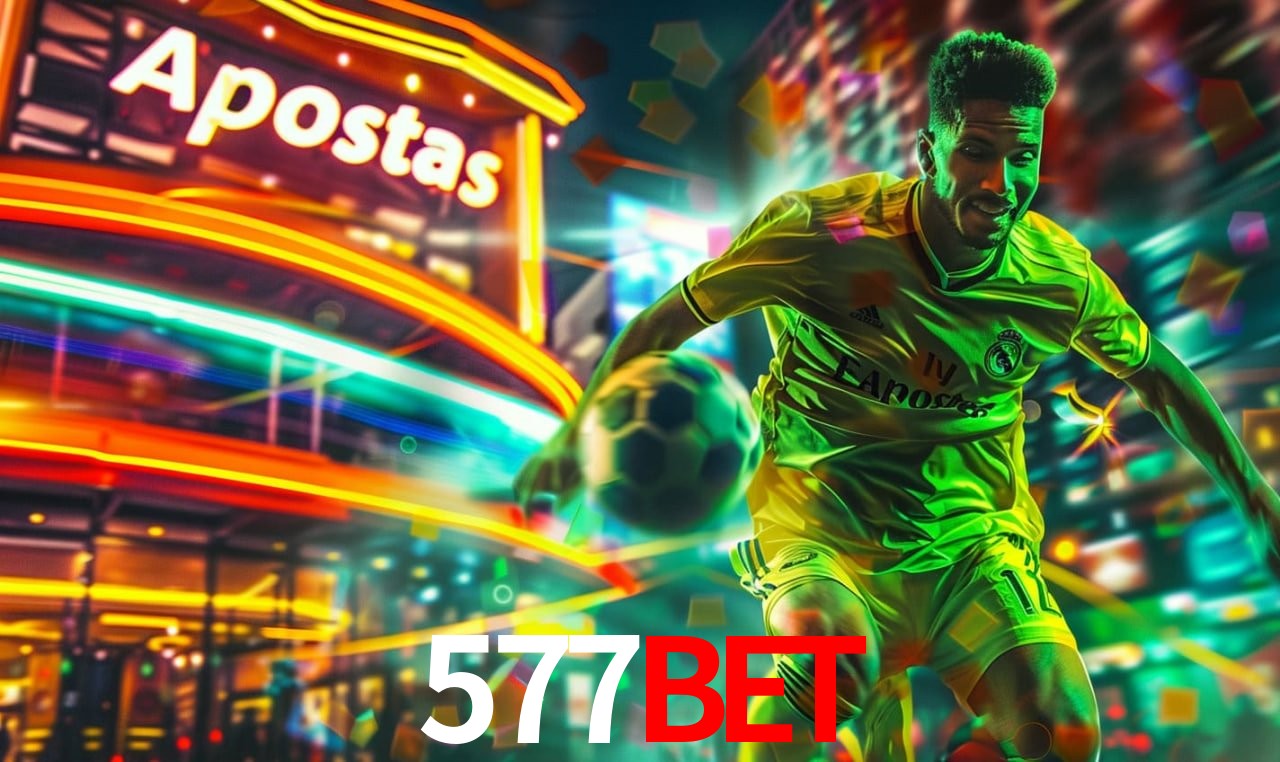 Apostas Esportivas na 577bet: Um Guia Completo